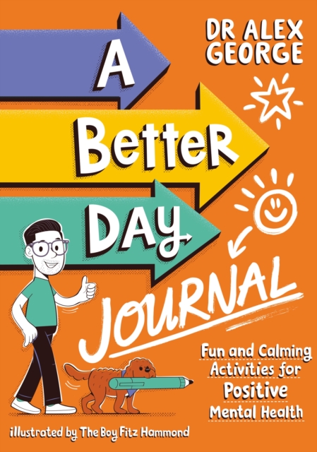 A Better Day Journal : Confidence-building journal to boost self-esteem, gratitude and mindfulness, reduce anxiety and develop resilience!, Paperback / softback Book