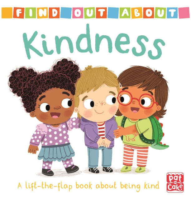 Find Out About: Kindness : A lift-the-flap board book about being kind, Board book Book