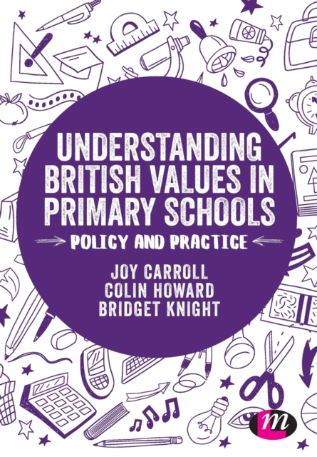Understanding British Values in Primary Schools : Policy and practice, Paperback / softback Book