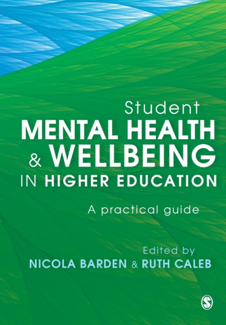 Student Mental Health and Wellbeing in Higher Education : A practical guide, Paperback / softback Book