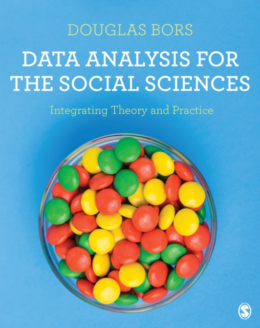 Data Analysis for the Social Sciences : Integrating Theory and Practice, EPUB eBook