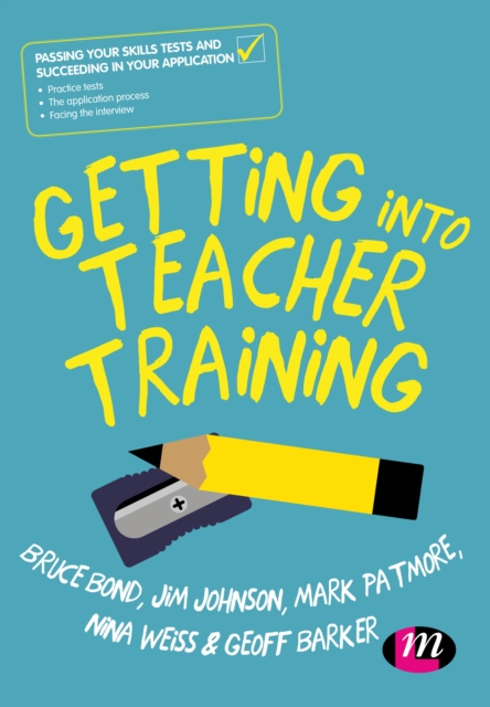 Getting into Teacher Training : Passing your Skills Tests and succeeding in your application, Paperback / softback Book