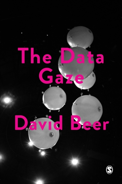 The Data Gaze : Capitalism, Power and Perception, Paperback / softback Book