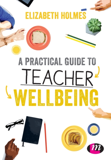 A Practical Guide to Teacher Wellbeing, Paperback / softback Book