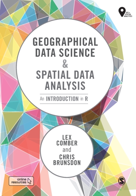 Geographical Data Science and Spatial Data Analysis : An Introduction in R, Paperback / softback Book