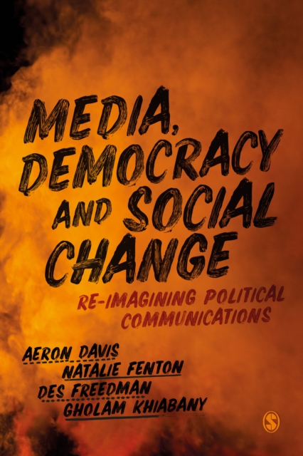 Media, Democracy and Social Change : Re-imagining Political Communications, Paperback / softback Book