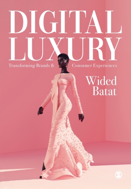 Digital Luxury : Transforming Brands and Consumer Experiences, Paperback / softback Book