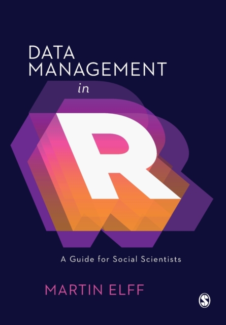Data Management in R : A Guide for Social Scientists, Paperback / softback Book