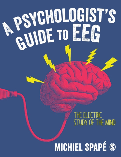 A Psychologist’s guide to EEG : The electric study of the mind, Paperback / softback Book