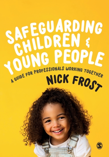 Safeguarding Children and Young People : A Guide for Professionals Working Together, Paperback / softback Book
