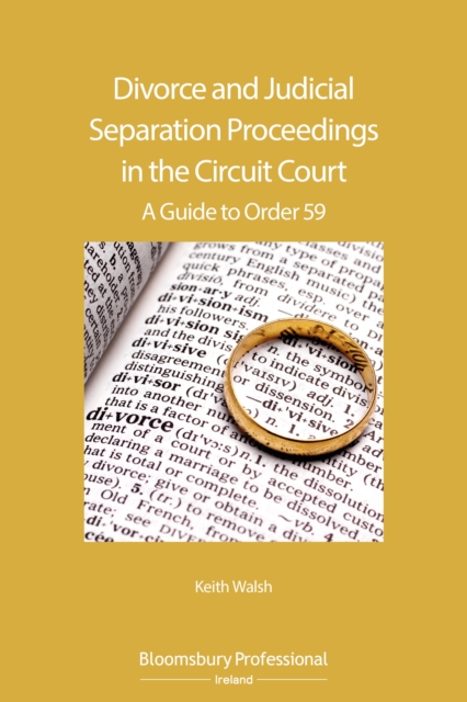 Divorce and Judicial Separation Proceedings in the Circuit Court : A Guide to Order 59, EPUB eBook