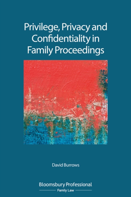 Privilege, Privacy and Confidentiality in Family Proceedings, EPUB eBook