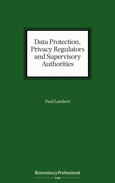 Data Protection, Privacy Regulators and Supervisory Authorities, EPUB eBook