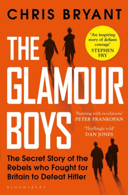 The Glamour Boys : The Secret Story of the Rebels who Fought for Britain to Defeat Hitler, Paperback / softback Book