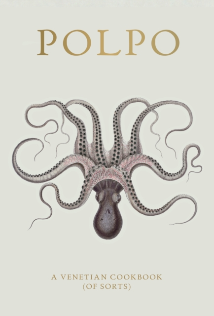 POLPO : A Venetian Cookbook (Of Sorts), EPUB eBook