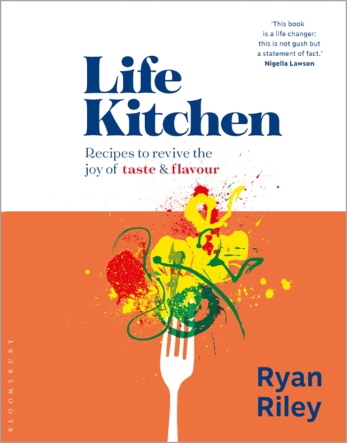 Life Kitchen : Quick, easy, mouth-watering recipes to revive the joy of eating, Hardback Book