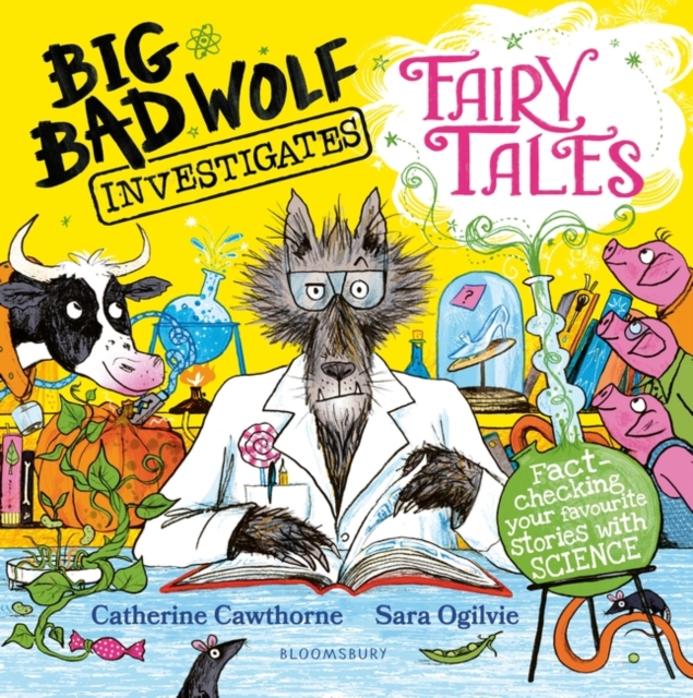 Big Bad Wolf Investigates Fairy Tales : Fact-checking your favourite stories with SCIENCE!, Hardback Book