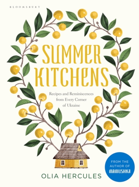 Summer Kitchens : Recipes and Reminiscences from Every Corner of Ukraine, EPUB eBook