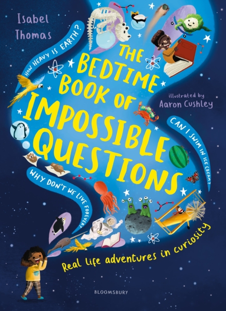 The Bedtime Book of Impossible Questions : Real life adventures in curiosity, Hardback Book