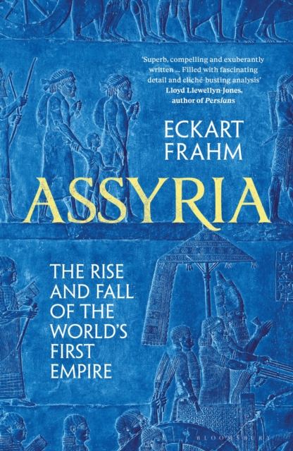 Assyria : The Rise and Fall of the World's First Empire, Hardback Book