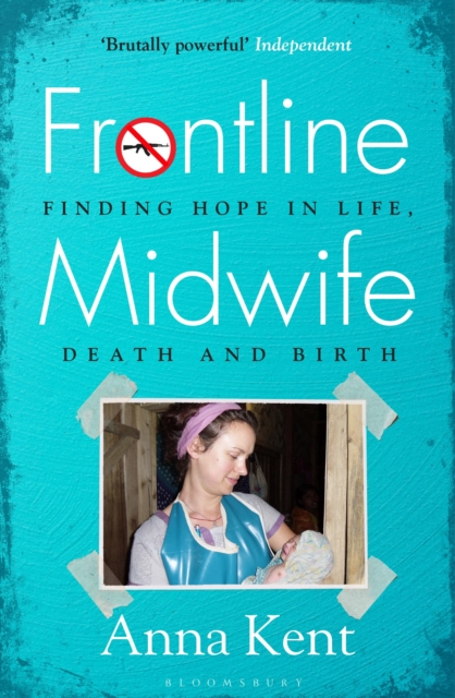 Frontline Midwife : Finding hope in life, death and birth, Paperback / softback Book