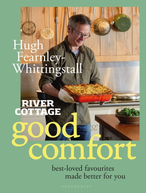 River Cottage Good Comfort : Best-Loved Favourites Made Better for You, Hardback Book