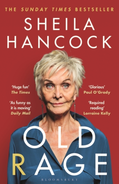 Old Rage : 'One of our best-loved actor's powerful riposte to a world driving her mad’ - DAILY MAIL, Paperback / softback Book