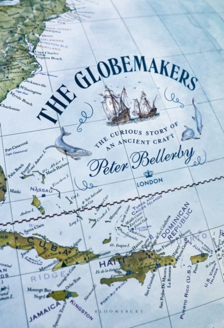 The Globemakers : The Curious Story of an Ancient Craft, Hardback Book