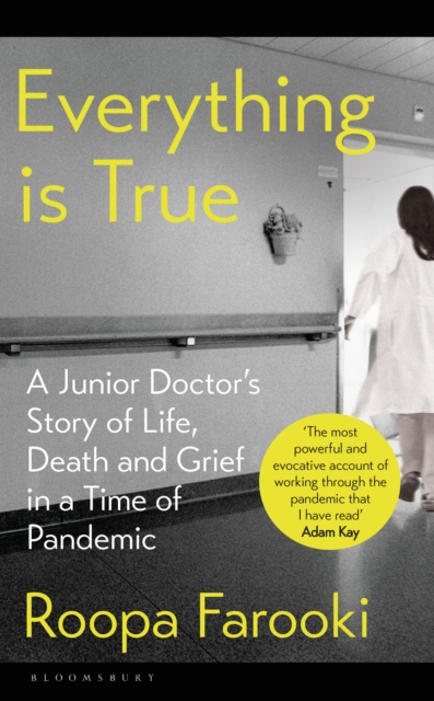 Everything is True : A Junior Doctor's Story of Life, Death and Grief in a Time of Pandemic, PDF eBook