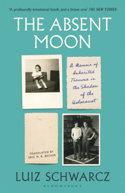 The Absent Moon : A Memoir of Inherited Trauma in the Shadow of the Holocaust, Paperback / softback Book