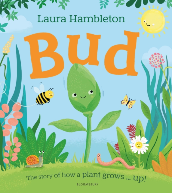 Bud : The story of how a plant grows ... up!, Paperback / softback Book