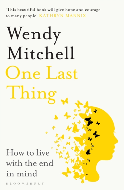 One Last Thing : How to live with the end in mind, Paperback / softback Book