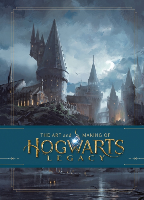 The Art and Making of Hogwarts Legacy: Exploring the Unwritten Wizarding World, Hardback Book