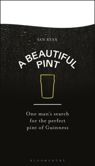 A Beautiful Pint : One Man's Search for the Perfect Pint of Guinness, Hardback Book