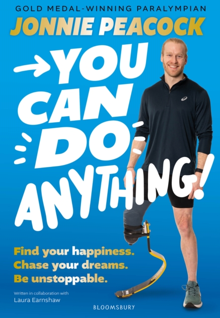 You Can Do Anything! : Find your happiness. Chase your dreams. Be unstoppable. By gold-medal-winning Paralympian Jonnie Peacock, Paperback / softback Book