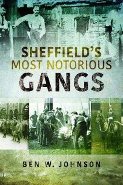 Sheffield's Most Notorious Gangs, Paperback / softback Book
