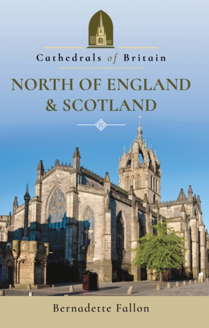 Cathedrals of Britain: North of England & Scotland, PDF eBook
