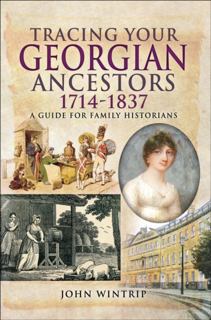 Tracing Your Georgian Ancestors, 1714-1837 : A Guide for Family Historians, EPUB eBook