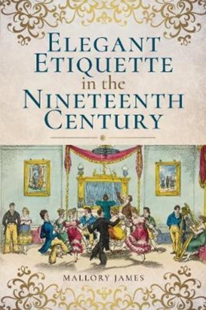 Elegant Etiquette in the Nineteenth Century, Paperback / softback Book