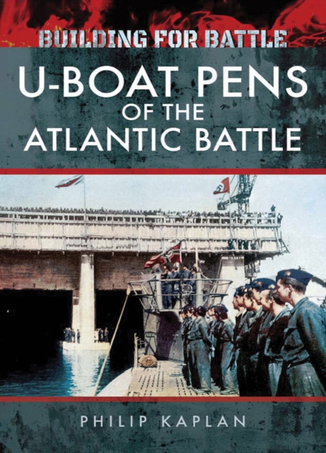 Building for Battle: U-Boat Pens of the Atlantic Battle, EPUB eBook