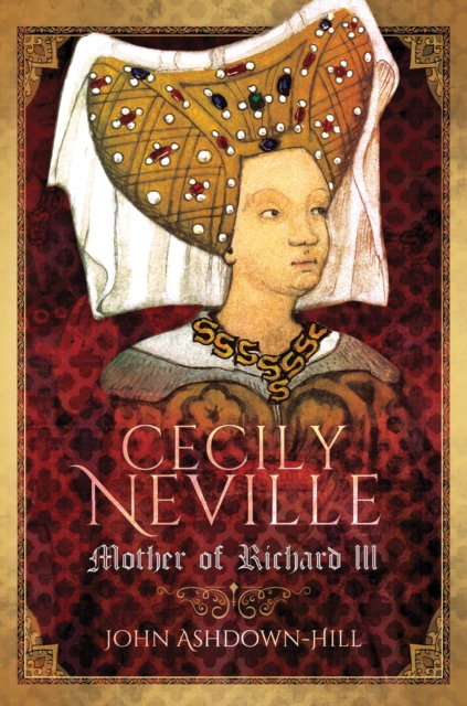Cecily Neville : Mother of Richard III, PDF eBook