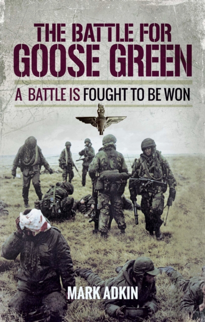 The Battle for Goose Green : A Battle is Fought to be Won, EPUB eBook