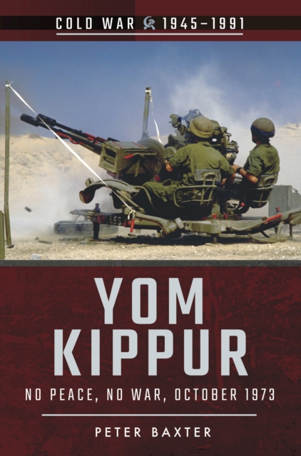 Yom Kippur : No Peace, No War, October 1973, PDF eBook