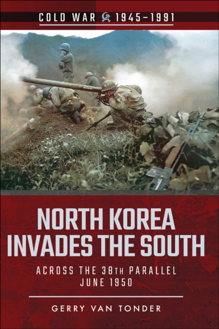 North Korea Invades the South : Across the 38th Parallel, June 1950, PDF eBook