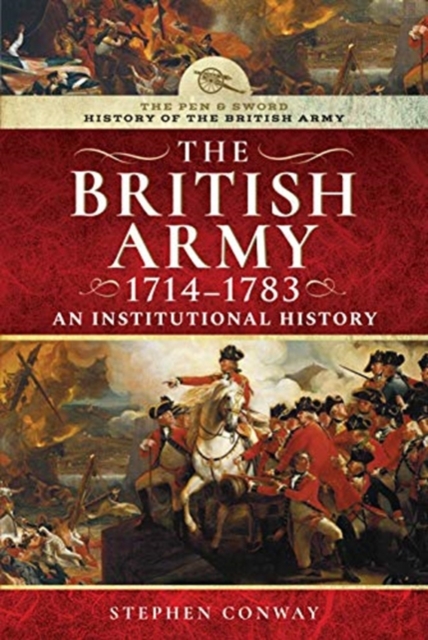 History of the British Army, 1714-1783 : An Institutional History, Hardback Book