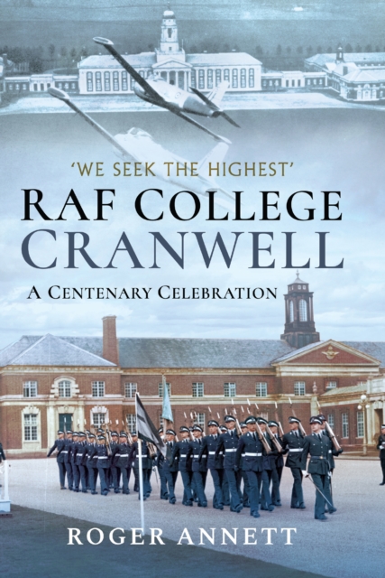 RAF College, Cranwell : A Centenary Celebration, PDF eBook