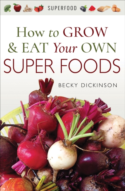 How to Grow & Eat Your Own Superfoods, EPUB eBook