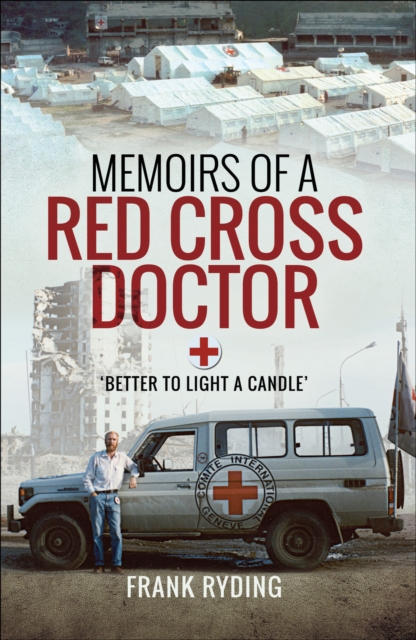 Memoirs of a Red Cross Doctor : Better to Light a Candle, EPUB eBook