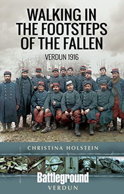 Walking In the Footsteps of the Fallen : Verdun 1916, Paperback / softback Book