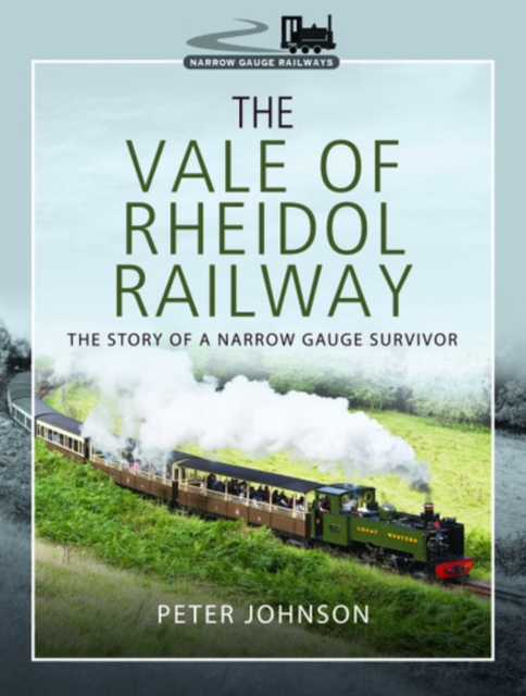 The Vale of Rheidol Railway : The Story of a Narrow Gauge Survivor, Hardback Book